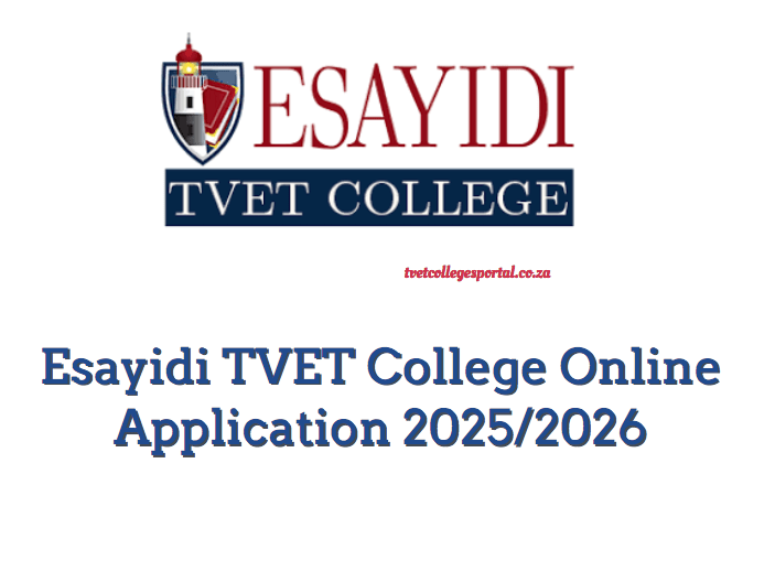 Esayidi TVET College Online Application 2025/2026 - TVET Colleges