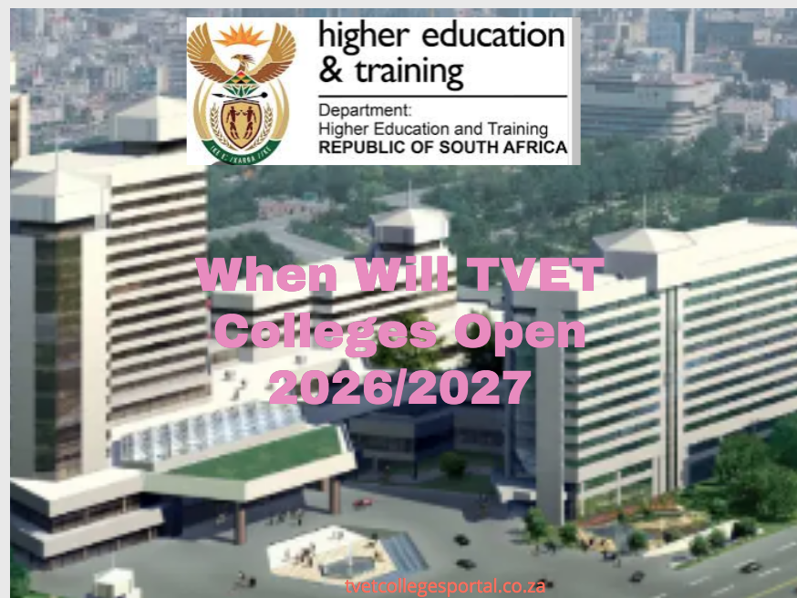 When Will TVET Colleges Open 2026-2027