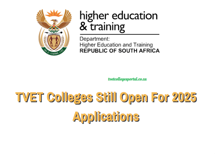 TVET Colleges Still Open For 2025 Applications TVET Colleges