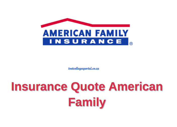 Insurance Quote American Family - TVET Colleges